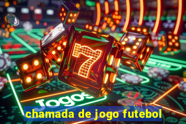 chamada de jogo futebol